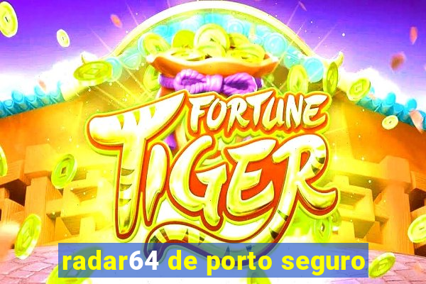 radar64 de porto seguro